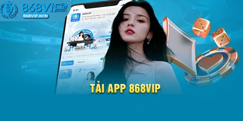Tải App 868VIP - Cách Cài Đặt Dễ Dàng Và Nhanh Chóng